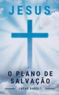 Ebook Jesus, o Plano de Salvação di Lucas Darolt, Leo Kades - Editor edito da Leo Kades