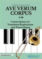 Ebook Trombone/Euphonium bass clef and Piano or Organ "Ave Verum Corpus" by Mozart di Wolfgang Amadeus Mozart edito da Glissato Edizioni Musicali