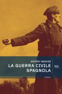 Ebook La guerra civile spagnola di Beevor Antony edito da BUR