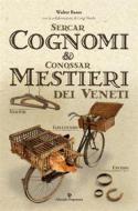 Ebook Sercar cognomi & Conossar mestieri dei Veneti di Walter Basso edito da Editoriale Programma