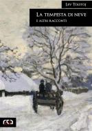 Ebook La tempesta di neve e altri racconti di Lev Tolstoj edito da REA Multimedia