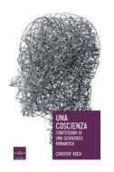 Ebook Una coscienza. Confessioni di uno scienziato romantico di Koch Christof edito da Codice Edizioni