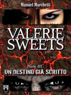 Ebook Valerie Sweets Parte III - Un destino già scritto di Manuel Marchetti edito da Nativi Digitali Edizioni