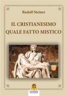 Ebook Il Cristianesimo Quale Fatto Mistico di rudolf steiner edito da Harmakis Edizioni