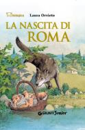 Ebook La nascita di Roma di Orvieto Laura edito da Giunti Junior