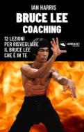Ebook Bruce Lee Coaching di Ian Harris edito da Area51 Publishing