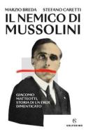 Ebook Il nemico di Mussolini di Marzio Breda, Stefano Caretti edito da Solferino