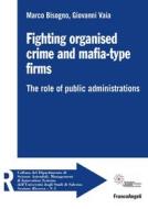 Ebook Fighting organised crime and mafia-type firms di Marco Bisogno, Giovanni Vaia edito da Franco Angeli Edizioni