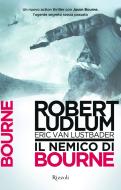 Ebook Il nemico di Bourne di Ludlum Robert, Van Lustbader Eric edito da Rizzoli