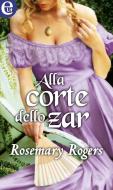 Ebook Alla corte dello zar (eLit) di Rosemary Rogers edito da HarperCollins Italia