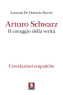 Ebook Arturo Schwarz. Il coraggio della verità di Lucrezia De Domizio Durini edito da Lindau