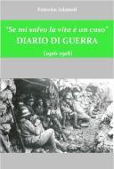 Ebook Se mi salvo la vita è un caso. Diario di guerra (1916-1918) di Federico Adamoli edito da Federico Adamoli