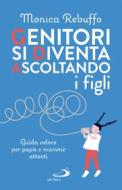 Ebook Genitori si diventa ascoltando i figli di Rebuffo Monica edito da San Paolo Edizioni
