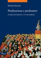 Ebook Predicazione e predicatori in Italia nel medioevo e in età moderna di Roberto Rusconi edito da Viella Libreria Editrice