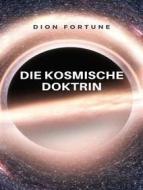 Ebook Die kosmische doktrin (übersetzt) di Violet M. Firth (Dion Fortune) edito da ALEMAR S.A.S.