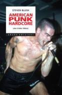 Ebook American Punk Hardcore. Una storia tribale di Steven Blush edito da Shake Edizioni