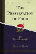 Ebook The Preservation of Food di Alice Ravenhill edito da Forgotten Books
