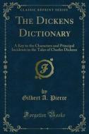 Ebook The Dickens Dictionary di Gilbert A. Pierce edito da Forgotten Books