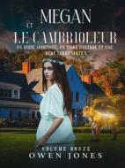 Ebook Megan Et Le Cambrioleur di Owen Jones edito da Megan Publishing Services