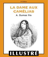 Ebook La dame aux camélias (Illustré) di Alexandre Dumas fils edito da FV Éditions