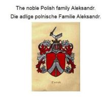 Ebook The noble Polish family Aleksandr. Die adlige polnische Familie Aleksandr. di Werner Zurek edito da Books on Demand