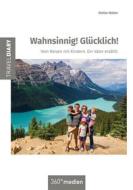 Ebook Wahnsinnig! Glücklich! di Stefan Walter edito da 360° medien mettmann
