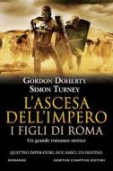 Ebook L'ascesa dell'impero. I figli di Roma di Gordon Doherty, Simon Turney edito da Newton Compton Editori