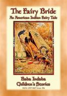 Ebook THE FAIRY BRIDE - An American Indian Fairy Tale di Anon E. Mouse edito da Abela Publishing