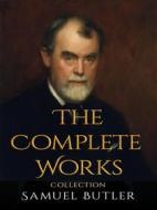 Ebook Samuel Butler: The Complete Works di Samuel Butler edito da JustinH