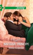 Ebook Baciami, principe di Teresa Carpenter edito da HarperCollins Italia
