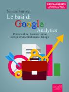 Ebook Le basi di Google Analytics di Simone Ferrucci edito da Area51 Publishing