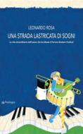 Ebook Una strada lastricata di sogni di Leonardo Rosa edito da Edizioni Pendragon