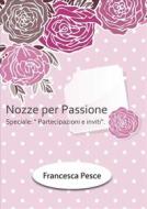 Ebook Nozze per passione: Speciale Partecipazioni e inviti di Francesca Pesce edito da Youcanprint