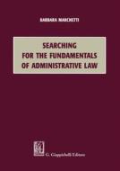 Ebook Searching for the Fundamentals of Administrative Law di Barbara Marchetti edito da Giappichelli Editore
