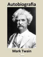 Ebook Autobiografia di Mark Twain edito da KKIEN Publ. Int.
