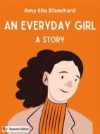 Ebook An Everyday Girl di Amy Ella Blanchard edito da Passerino