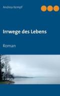 Ebook Irrwege des Lebens di Andrea Kempf edito da Books on Demand