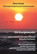 Ebook Die Energiewende: zuerst vielleicht paradox wirkend? Aktuelle Positionen. di Dieter Mende edito da Books on Demand
