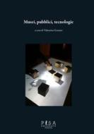 Ebook Musei, pubblici, tecnologie di Valentina Gensini edito da Pisa University Press