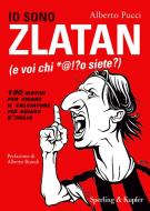 Ebook Io sono Zlatan (e voi chi *@!?o siete?) di Pucci Alberto edito da Sperling & Kupfer