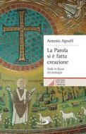 Ebook La Parola si è fatta creazione di Agnelli Antonio edito da San Paolo Edizioni