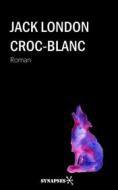 Ebook Croc-Blanc di Jack London edito da Éditions Synapses