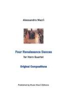 Ebook Four Renaissance Dances di Alessandro Macrì edito da Music Macrì Editions