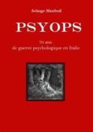 Ebook Psyops. 70 Ans De Guerre Psychologique En Italie. di Solange Manfredi edito da Solange Manfredi