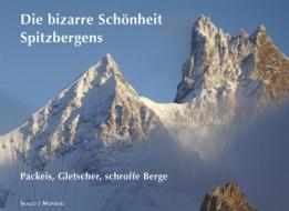Ebook Spitzbergens bizarre Schönheit di Klaus Isele edito da Books on Demand