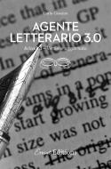 Ebook Agente letterario 3.0 reloaded. versione aggiornata di Carla Casazza edito da Carla Casazza
