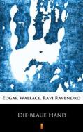 Ebook Die blaue Hand di Edgar Wallace, Ravi Ravendro edito da Ktoczyta.pl