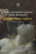 Ebook Ombre nella mente di Paolo Mazzarello, Maria Antonietta Grignani edito da Bollati Boringhieri