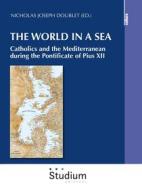 Ebook The world in a sea di Simone Azzopardi, Dominique Avon, Nicholas Joseph Doublet, Carlos Veci Lavín, Massimo de Leonardis, Roberto Regoli, Paolo Valvo edito da Edizioni Studium S.r.l.