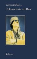 Ebook L' ultima notte del Rais di Yasmina Khadra edito da Sellerio Editore